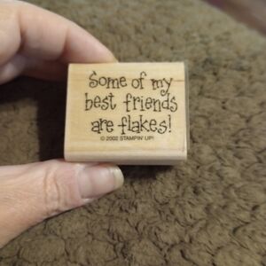 Some Of My Best Friends Are Flakes Rubber Stamp